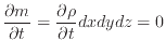 $\displaystyle \frac{\partial m}{\partial t} = \frac{\partial \rho}{\partial t} dxdydz = 0$