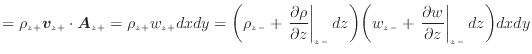 $\displaystyle = \rho_{z +}\bm{v}_{z +}\cdot \bm{A}_{z +}= \rho_{z +}w_{z +}dxdy...
...-} + \left. \frac{\partial w}{\partial z} \right\vert _ {{z -}} d z \bigg) dxdy$