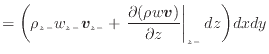 $\displaystyle = \bigg( \rho_{z -}w_{z -}\bm{v}_{z -}+ \left. \frac{\partial (\rho w \bm{v})}{\partial z} \right\vert _ {{z -}} dz \bigg) dxdy$