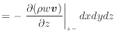 $\displaystyle = - \left. \frac{\partial (\rho w\bm{v})}{\partial z} \right\vert _ {{z -}} dxdydz$