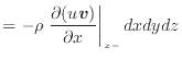 $\displaystyle = - \rho \left. \frac{\partial (u\bm{v})}{\partial x} \right\vert _ {{x -}} dxdydz$