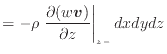 $\displaystyle = - \rho \left. \frac{\partial (w\bm{v})}{\partial z} \right\vert _ {{z -}} dxdydz$