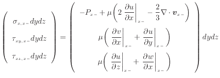$\displaystyle \left( \begin{array}{c} \sigma_{x, {x -}} dydz \tau_{xy, {x -}...
...c{\partial w}{\partial x} \right\vert _ {{x -}} \bigg) \end{array} \right) dydz$