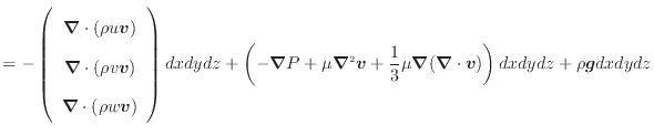 $\displaystyle = - \left( \begin{array}{c} \bm{\nabla} \cdot (\rho u \bm{v})  ...
...} \mu \bm{\nabla}(\bm{\nabla} \cdot \bm{v}) \right) dxdydz + \rho \bm{g} dxdydz$