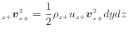 $\displaystyle _{x +}\bm{v}_{x +}^2 = \frac{1} {2} \rho_{x +}u_{x +}\bm{v}_{x +}^2 dydz$