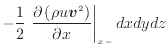 $\displaystyle - \frac{1}{2} \left. \frac{\partial \left( \rho u \bm{v}^2 \right)}{\partial x} \right\vert _ {{x -}} dxdydz$