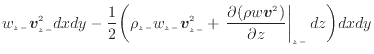 $\displaystyle w_{z -}\bm{v}_{z -}^2 dxdy - \frac{1}{2} \bigg( \rho_{z -}w_{z -}...
...ac{\partial (\rho w \bm{v}^2)}{\partial z} \right\vert _ {{z -}} dz \bigg) dxdy$