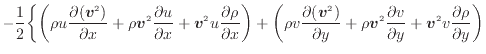 $\displaystyle - \frac{1}{2} \bigg\{ \bigg( \rho u \dfrac{\partial ( \bm{v}^2 )}...
...c{\partial v}{\partial y} + \bm{v}^2 v \dfrac{\partial \rho}{\partial y} \bigg)$