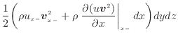 $\displaystyle \frac{1}{2} \bigg( \rho u_{x -}\bm{v}_{x -}^2 + \rho \left. \dfrac{\partial (u \bm{v}^2)}{\partial x} \right\vert _ {{x -}} dx \bigg) dydz$