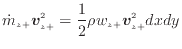 $\displaystyle \dot{m}_{z +}\bm{v}_{z +}^2 = \frac{1}{2} \rho w_{z +}\bm{v}_{z +}^2 dxdy$