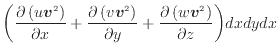 $\displaystyle \bigg( \dfrac{\partial \left( u \bm{v}^2 \right)}{\partial x} + \...
...rtial y} + \dfrac{\partial \left( w \bm{v}^2 \right)}{\partial z} \bigg) dxdydx$