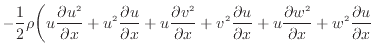 $\displaystyle - \frac{1} {2} \rho \bigg( u \dfrac{\partial u^2 }{\partial x} + ...
...l x} + u \dfrac{\partial w^2 }{\partial x} + w^2 \dfrac{\partial u}{\partial x}$