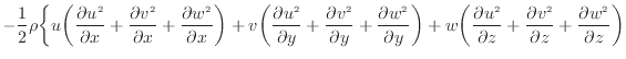 $\displaystyle - \frac{1} {2} \rho \bigg\{ u \bigg( \dfrac{\partial u^2 }{\parti...
... + \dfrac{\partial v^2 }{\partial z} + \dfrac{\partial w^2 }{\partial z} \bigg)$