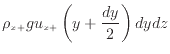 $\displaystyle \rho_{x +}g u_{x +}\left( y + \frac{dy} {2} \right) dydz$