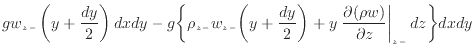 $\displaystyle g w_{z -}\left( y + \frac{dy} {2} \right) dxdy - g \bigg\{ \rho_{...
...eft. \frac{\partial (\rho w)}{\partial z} \right\vert _ {{z -}} dz \bigg\} dxdy$