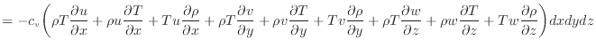 $\displaystyle = - c_v \bigg( \rho T \dfrac{\partial u}{\partial x} + \rho u \df...
...c{\partial T}{\partial z} + T w \dfrac{\partial \rho}{\partial z} \bigg) dxdydz$