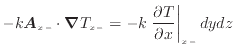 $\displaystyle - k \bm{A}_{x -}\cdot \bm{\nabla} T_{x -}= - k \left. \frac{\partial T}{\partial x} \right\vert _ {{x -}} dydz$