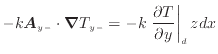 $\displaystyle - k \bm{A}_{y -}\cdot \bm{\nabla} T_{y -}= - k \left. \frac{\partial T}{\partial y} \right\vert _ {d} zdx$