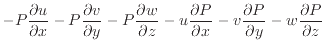 $\displaystyle - P \dfrac{\partial u}{\partial x} - P \dfrac{\partial v}{\partia...
...artial x} - v \dfrac{\partial P}{\partial y} - w \dfrac{\partial P}{\partial z}$