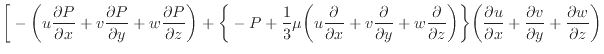 $\displaystyle \bigg[ - \bigg( u \frac{\partial P}{\partial x} + v \frac{\partia...
...ial x} + \dfrac{\partial v}{\partial y} + \dfrac{\partial w}{\partial z} \bigg)$