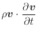 $\displaystyle \rho \bm{v} \cdot \frac{\partial \bm{v}}{\partial t}$