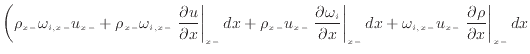 $\displaystyle \bigg( \rho_{x -}\omega_{i,{x -}} u_{x -}+ \rho_{x -}\omega_{i,{x...
...,{x -}} u_{x -}\left. \frac{\partial \rho}{\partial x} \right\vert _ {{x -}} dx$