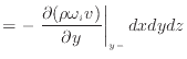 $\displaystyle = - \left. \frac{\partial (\rho \omega_{i} v)}{\partial y} \right\vert _ {{y -}} dxdydz$
