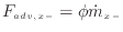 $\displaystyle F_{adv, {x -}} = \phi \dot{m}_{x -}$