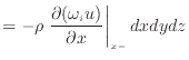 $\displaystyle = - \rho \left. \frac{\partial (\omega_{i} u)}{\partial x} \right\vert _ {{x -}} dxdydz$