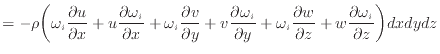 $\displaystyle = - \rho \bigg( \omega_{i} \dfrac{\partial u}{\partial x} + u \df...
...\partial w}{\partial z} + w \dfrac{\partial \omega_i}{\partial z} \bigg) dxdydz$