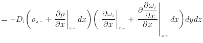 $\displaystyle = - D_i \bigg( \rho_{x -} + \left. \dfrac{\partial \rho}{\partial...
...artial \omega_i}{\partial x} }{\partial x} \right\vert _ {{x -}} dx \bigg) dydz$