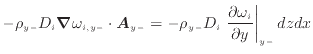 $\displaystyle - \rho_{y -}D_i \bm{\nabla} \omega_{i,{y -}} \cdot \bm{A}_{y -} =...
...{y -}D_i \left. \frac{\partial \omega_i}{\partial y} \right\vert _ {{y -}} dzdx$