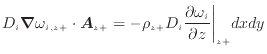 $\displaystyle D_i \bm{\nabla} \omega_{i,{z +}} \cdot \bm{A}_{z +}= - \rho_{z +}D_i \frac{\partial \omega_i}{\partial z} \bigg\vert _{z +}dxdy$