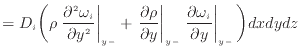 $\displaystyle = D_i \bigg( \rho \left. \dfrac{\partial ^2 \omega_i}{\partial y^...
...\left. \frac{\partial \omega_i}{\partial y} \right\vert _ {{y -}} \bigg) dxdydz$