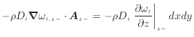 $\displaystyle - \rho D_i \bm{\nabla} \omega_{i,{z -}} \cdot \bm{A}_{z -} = - \rho D_i \left. \frac{\partial \omega_i}{\partial z} \right\vert _ {{z -}} dxdy$