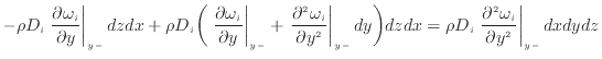 $\displaystyle - \rho D_i \left. \frac{\partial \omega_i}{\partial y} \right\ver...
...\left. \dfrac{\partial ^2 \omega_i}{\partial y^2 } \right\vert _ {{y -}} dxdydz$