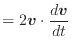 $\displaystyle = 2 \bm{v} \cdot \frac{d\bm{v}}{dt}$