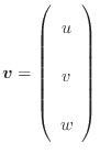 $\displaystyle \bm{v} = \left( \begin{array}{c} u \vspace{.5em}  v \vspace{.5em}  w \end{array} \right)$