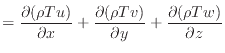 $\displaystyle = \dfrac{\partial (\rho T u)}{\partial x} + \dfrac{\partial (\rho T v)}{\partial y} + \dfrac{\partial (\rho T w)}{\partial z}$