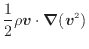 $\displaystyle \frac{1}{2} \rho \bm{v} \cdot \bm{\nabla} (\bm{v}^2)$