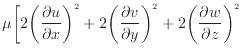 $\displaystyle \mu \bigg[ 2 \bigg( \dfrac{\partial u}{\partial x} \bigg)^2 + 2 \...
...tial v}{\partial y} \bigg)^2 + 2 \bigg( \dfrac{\partial w}{\partial z} \bigg)^2$