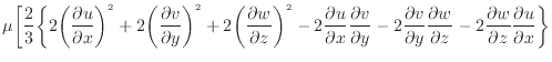 $\displaystyle \mu \bigg[ \dfrac{2}{3} \bigg\{ 2 \bigg( \dfrac{\partial u}{\part...
...al z} - 2 \dfrac{\partial w}{\partial z} \dfrac{\partial u}{\partial x} \bigg\}$