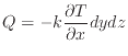 $\displaystyle Q = -k \frac{\partial T}{\partial x} dydz
$