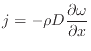 $\displaystyle j = - \rho D \frac{\partial \omega}{\partial x}
$