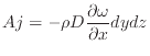 $\displaystyle A j = - \rho D \frac{\partial \omega}{\partial x} dydz
$