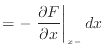 $\displaystyle = - \left. \frac{\partial F}{\partial x} \right\vert _{x -}dx$