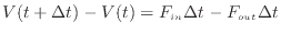 $\displaystyle V(t+\Delta t) - V(t) = F_{in} \Delta t - F_{out} \Delta t$