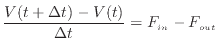 $\displaystyle \dfrac{V(t+\Delta t) - V(t)}{\Delta t} = F_{in} - F_{out}$