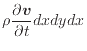 $\displaystyle \rho \frac{\partial \bm{v}}{\partial t} dxdydx$