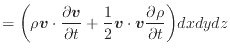 $\displaystyle = \bigg( \rho \bm{v} \cdot \frac{\partial \bm{v}}{\partial t} + \frac{1}{2} \bm{v} \cdot \bm{v} \frac{\partial \rho}{\partial t} \bigg) dxdydz$